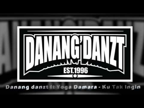 Danang danzt feat Yoga Damara - Ku  Tak Ingin