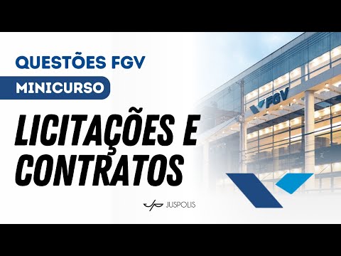 MINICURSO DE LICITAÇÕES E CONTRATOS - FGV - Resolução de 10 QUESTÕES - Lei 14.133/21
