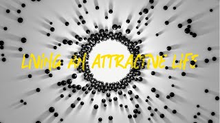 Living An Attractive Life