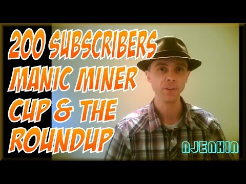 vLog: 200 Subscribers, Manic Miner Cup & the Roundup !