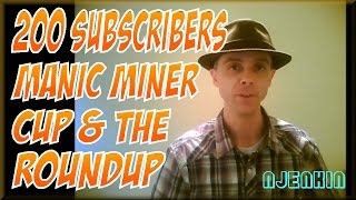 vLog: 200 Subscribers, Manic Miner Cup & the Roundup !