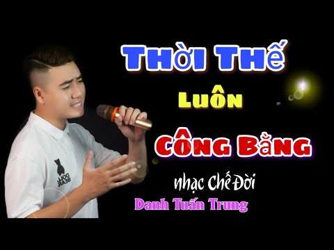Thời thế luôn công bằng - Danh Tuấn Trung