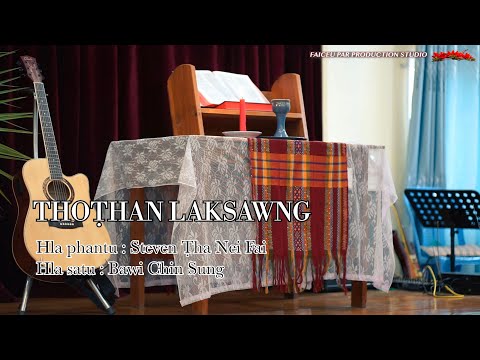 THOTHAN LAKSAWNG || BAWI CHIN SUNG || Official music video || Thawhthan hla thar