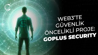 Web3 dünyasında kullanıcıları koruyan proje: Goplus Security