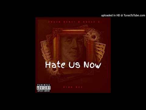 Hate Us Now (feat. Chazo Benji & Haezle E)
