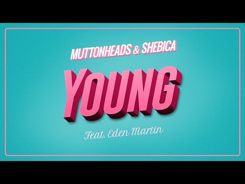 Muttonheads & Shebica - Young (feat. Eden Martin) (Radio Edit)