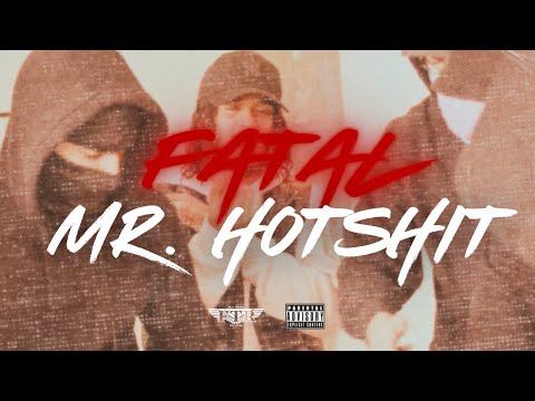 FATAL - Mr. HotShit