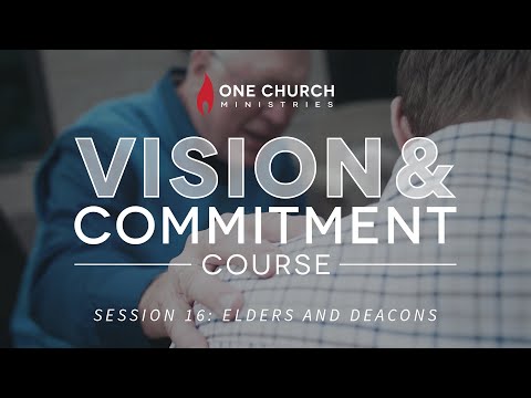 V&C Session 16: Elders and Deacons