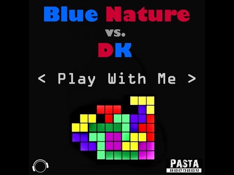 Blue Nature vs. DK - Play With Me (Radio Edit)