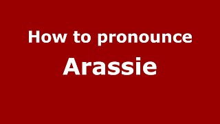 How to pronounce Arassie