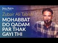 Mohabbat do qadam par thak gayi thi   Zubair Ali Tabish Shayari | Jashn-e-Rekhta