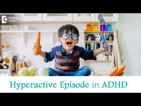 What to do in Hyperactive Episode in ADHD? - Dr. Sahana Ramesh Tambat | Doctors' Circle