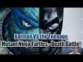 Batman vs The Teenage Mutant Ninja Turtles - Death ...