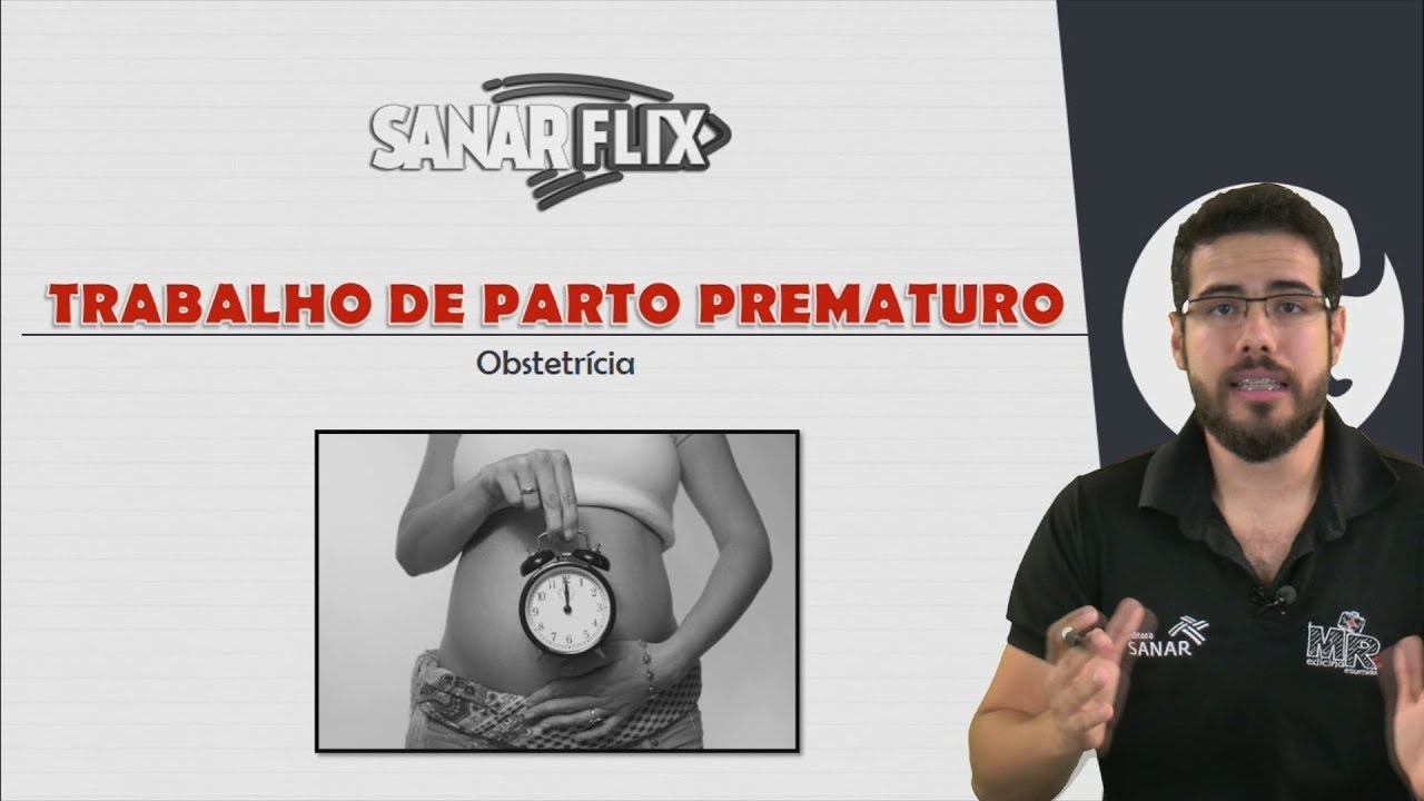 Trabalho de Parto Prematuro - Ginecologia e Obstetrícia - Aula completa SanarFlix