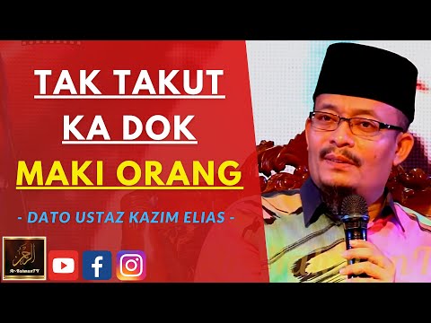 Dato Ustaz Kazim Elias - TAK TAKUT KA DOK MAKI ORANG