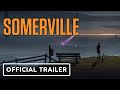 Somerville - Official Trailer | E3 2021