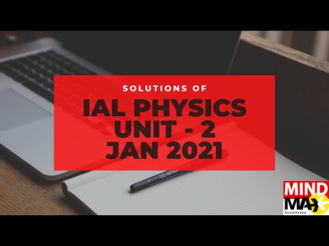 IAL Physics | Unit 2 | January 2021 | Mindmax Institute