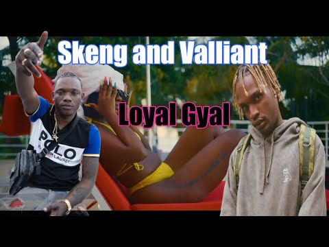 Skeng and Valliant Released Skeng x Valiant x Jiggy D - Loyal Gyal (Official Music Video)