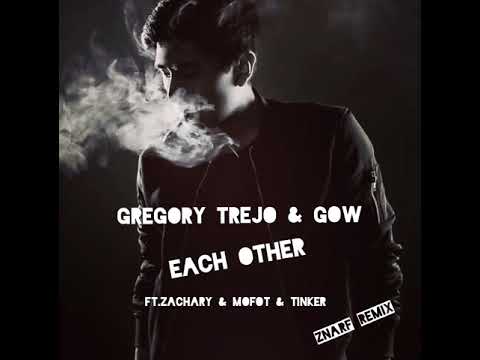 Gregory trejo y Gow  EACH OTHER  FT.zachary mofot y Tinker