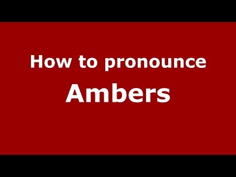 How to pronounce Ambers