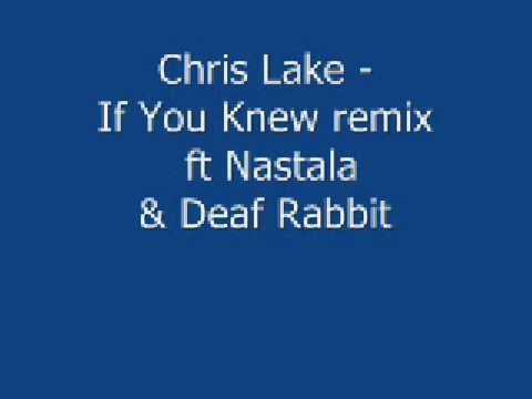Chris Lake - If You Knew remix ft Nastala & Deaf Rabbit