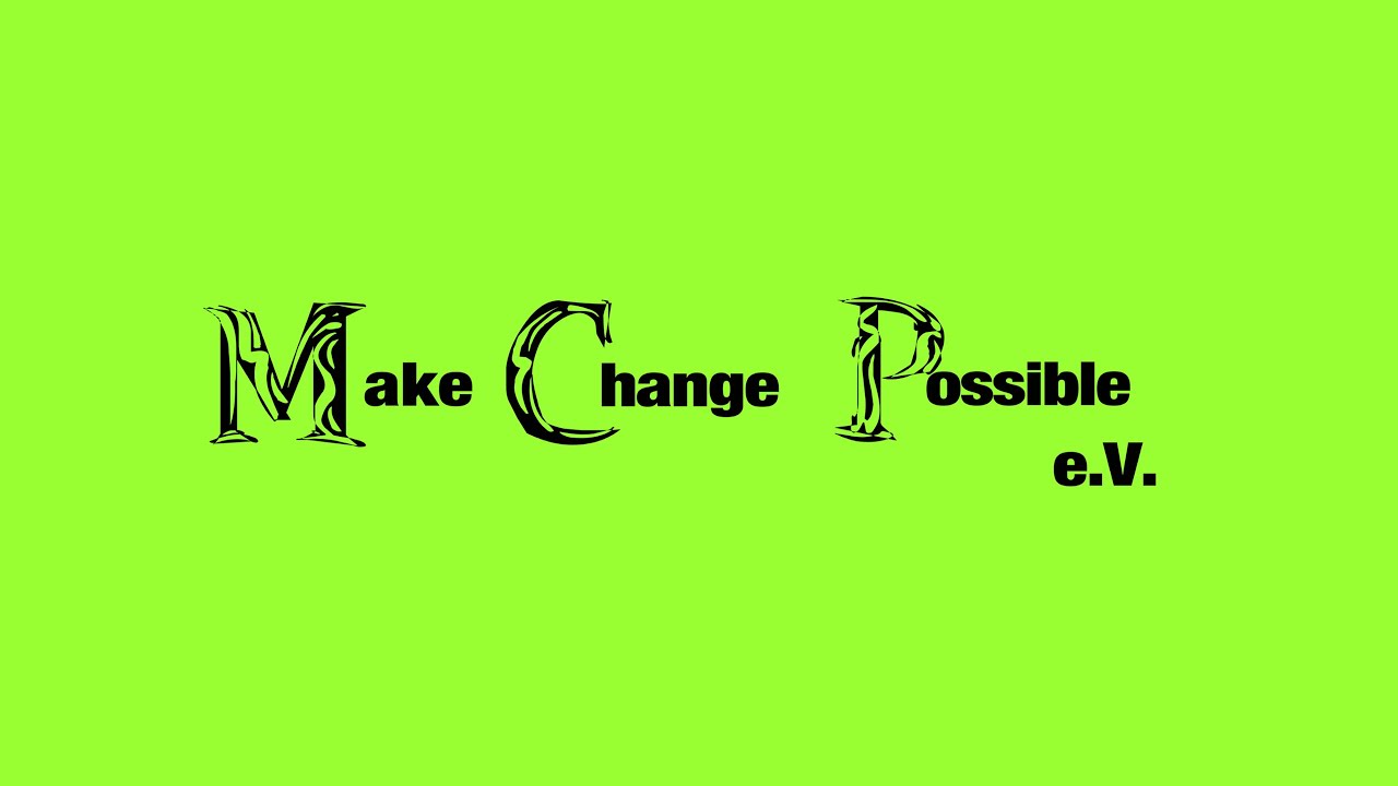 Five Years of Make Change Possible e.V.