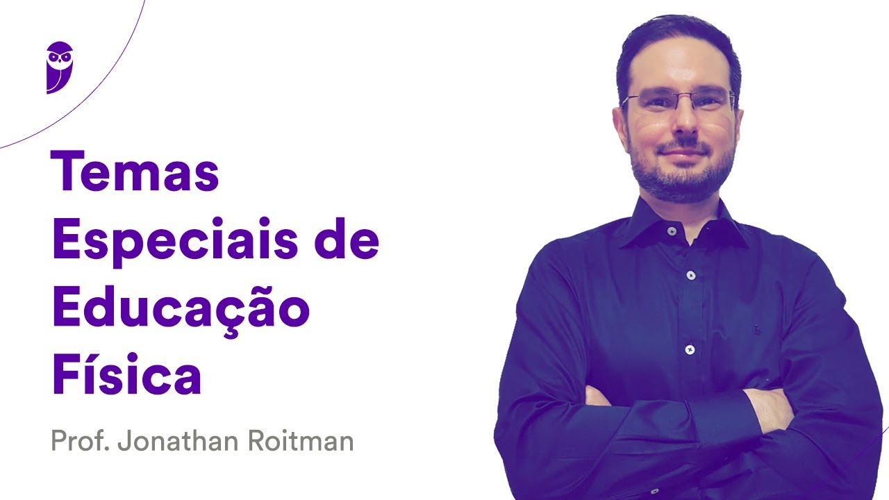 Temas Especiais de Educação Física - Prof. Jonathan Roitman