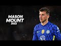 Mason Mount - Full Season Show - 2022ᴴᴰ