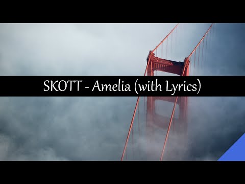 SKOTT - Amelia (with Lyrics)