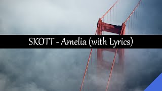 SKOTT - Amelia (with Lyrics)