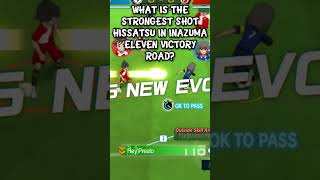 What Is The Best Shoot Hissatsu In Inazuma Eleven Victory Road? #shorts