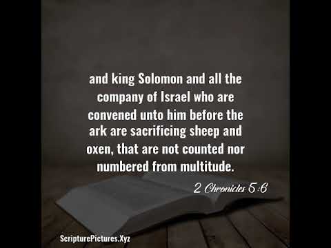 2 Chronicles 5:6: and king Solomon and all the company of Israel who...