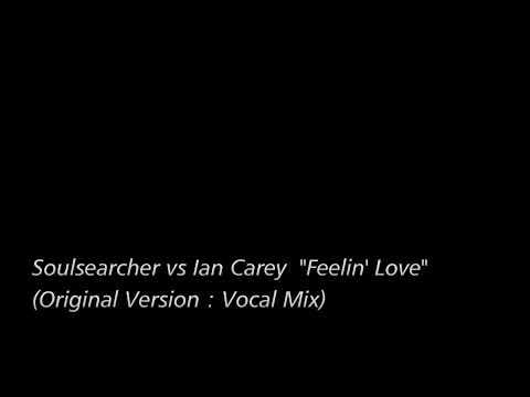 [Re-Edit] Soulsearcher vs Ian Carey - Feelin' Love
