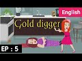 Gold digger Episode 5 | English stories | Learn English | Love story  | Sunshine English