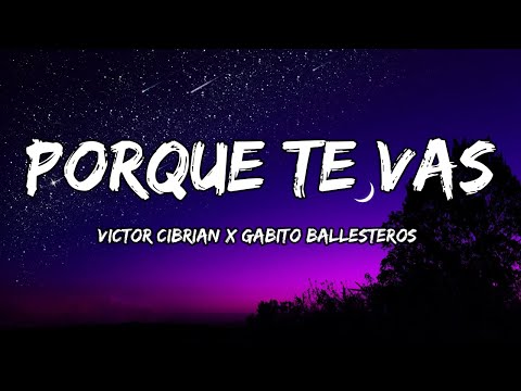 Victor Cibrian x Gabito Ballesteros - Porque Te Vas (LETRAS) ????