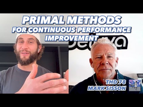 Primal Methods For Continuous Performance Improvement with Mark Sisson (THD 78)