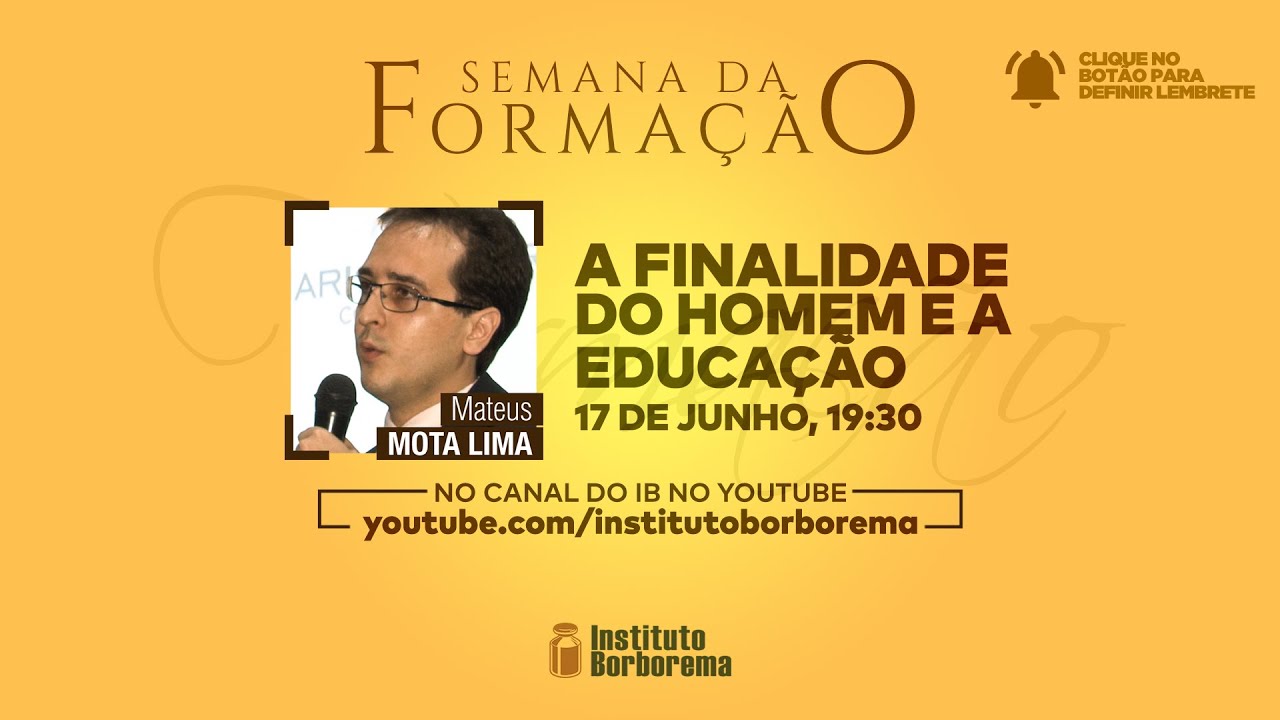 A Finalidade do Homem e a Educação / Semana da Formação / Mateus Mota Lima