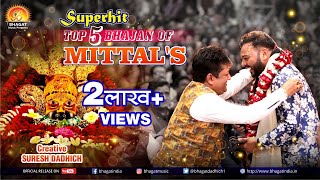 SUPERHIT TOP 5 BHAJAN OF  MITTALS  SANJAY MITTAL &