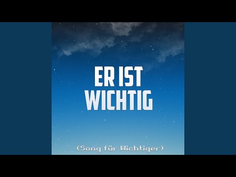 Er ist wichtig (Song für Wichtiger) (feat. Voldi)