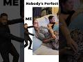 Nobody S Perfect Me