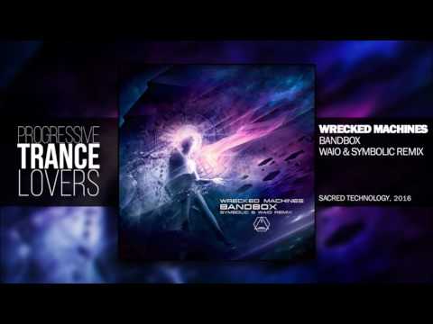 Wrecked Machines - Bandbox (Waio & Symbolic Remix)