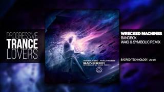 Wrecked Machines - Bandbox (Waio & Symbolic Remix)