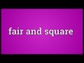 Fair And Square Meaning