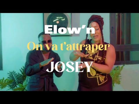 Elow’n,Josey / On va t’attraper (paroles/lyrics)