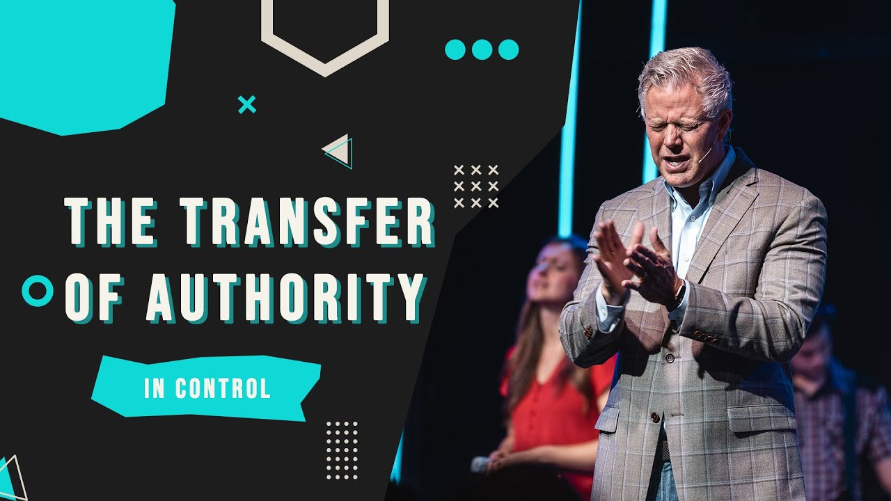 The Transfer of Authority | In Control (Part 3) | Pastor Mark Boer