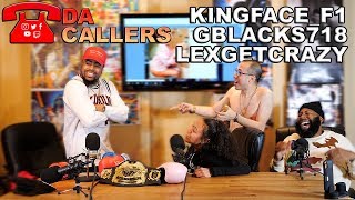 DA CALLERS #205 - TILL KINGDOM COME !!! FACE BECOMES A TORNADO!!! IS LEX FINISH??