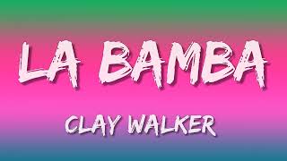 Clay Walker - La Bamba (Letra\Lyrics)