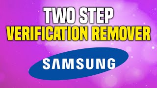 Samsung Account Two Step Verification Remover (SIMPLE WAY!)