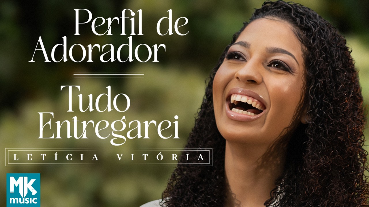 Letícia Vitória - Perfil de Adorador / Tudo Entregarei