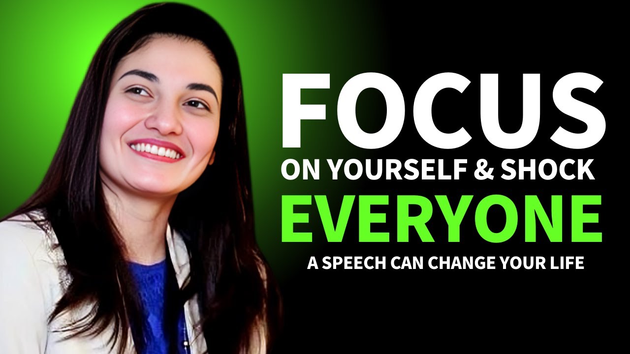 FOCUS ON YOURSELF & SHOCK EVERYONE | MUNIBA MAZARI MOTIVATIONAL SPEECH